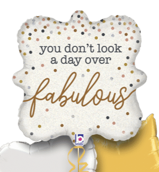 You Dont Look a Day Over Fabulous Balloon